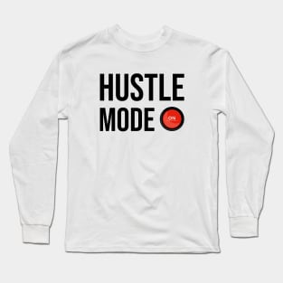 Hustle Mode On Long Sleeve T-Shirt